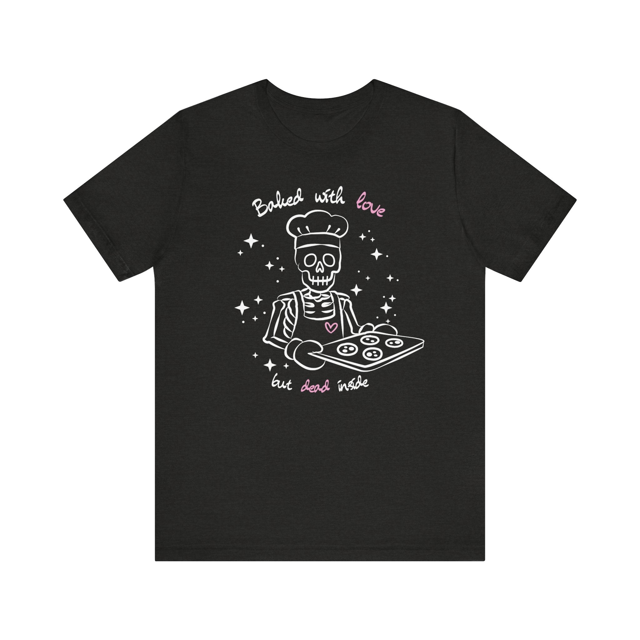 Baked with Love but Dead Inside Skeleton Baker Tee