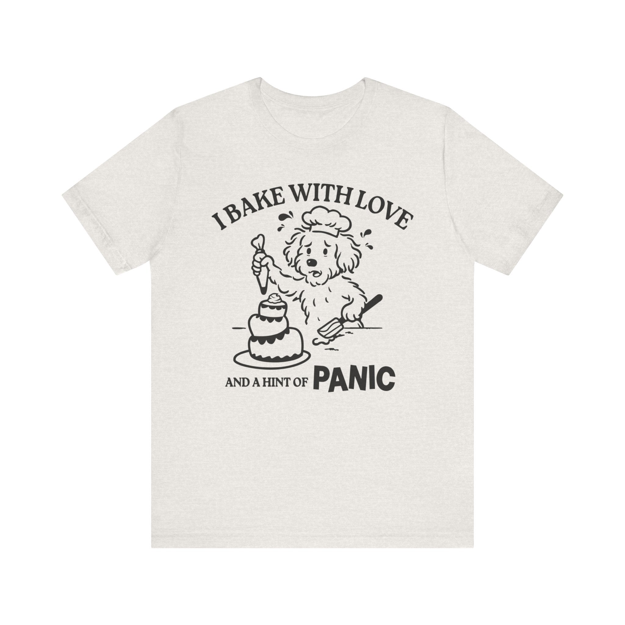I Bake with Love and Anxiety T-Shirt