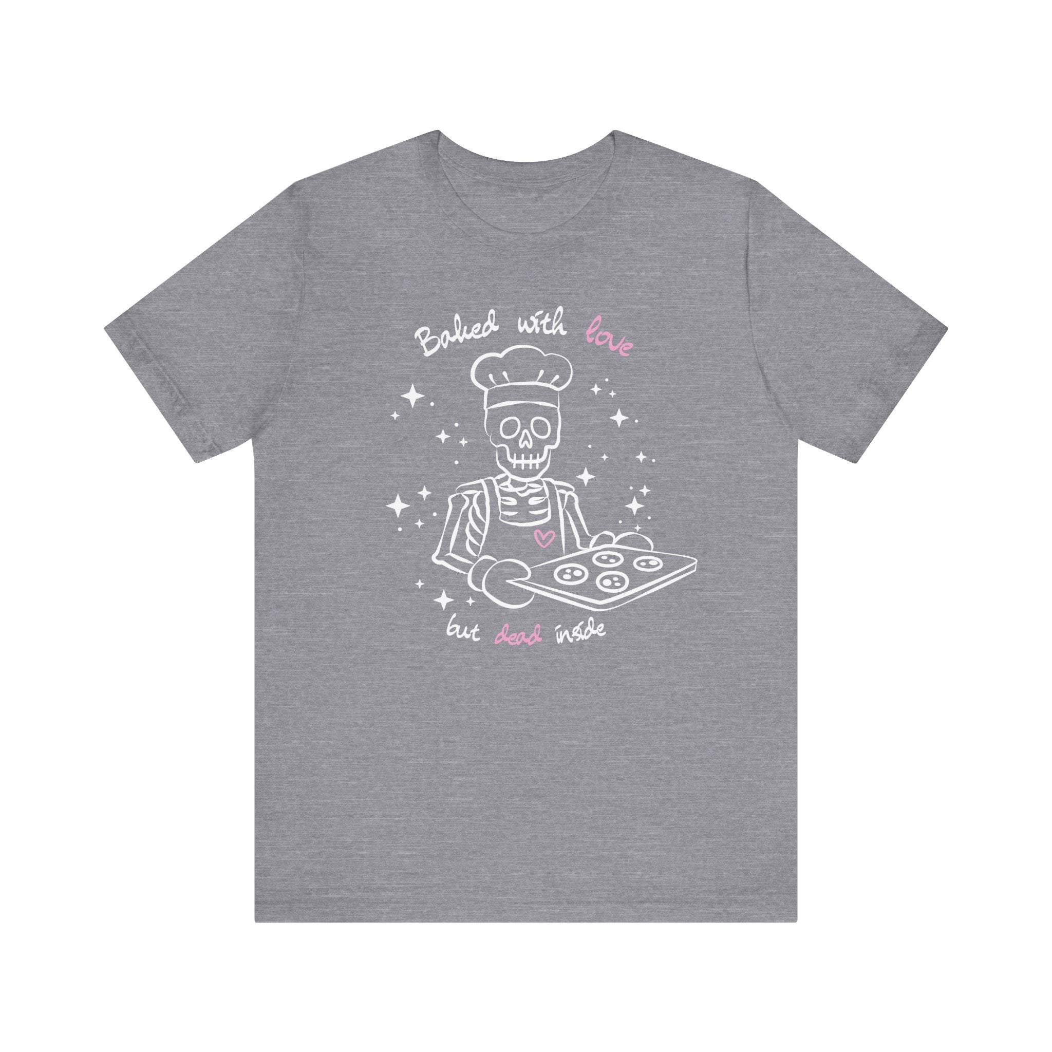 Baked with Love but Dead Inside Skeleton Baker Tee
