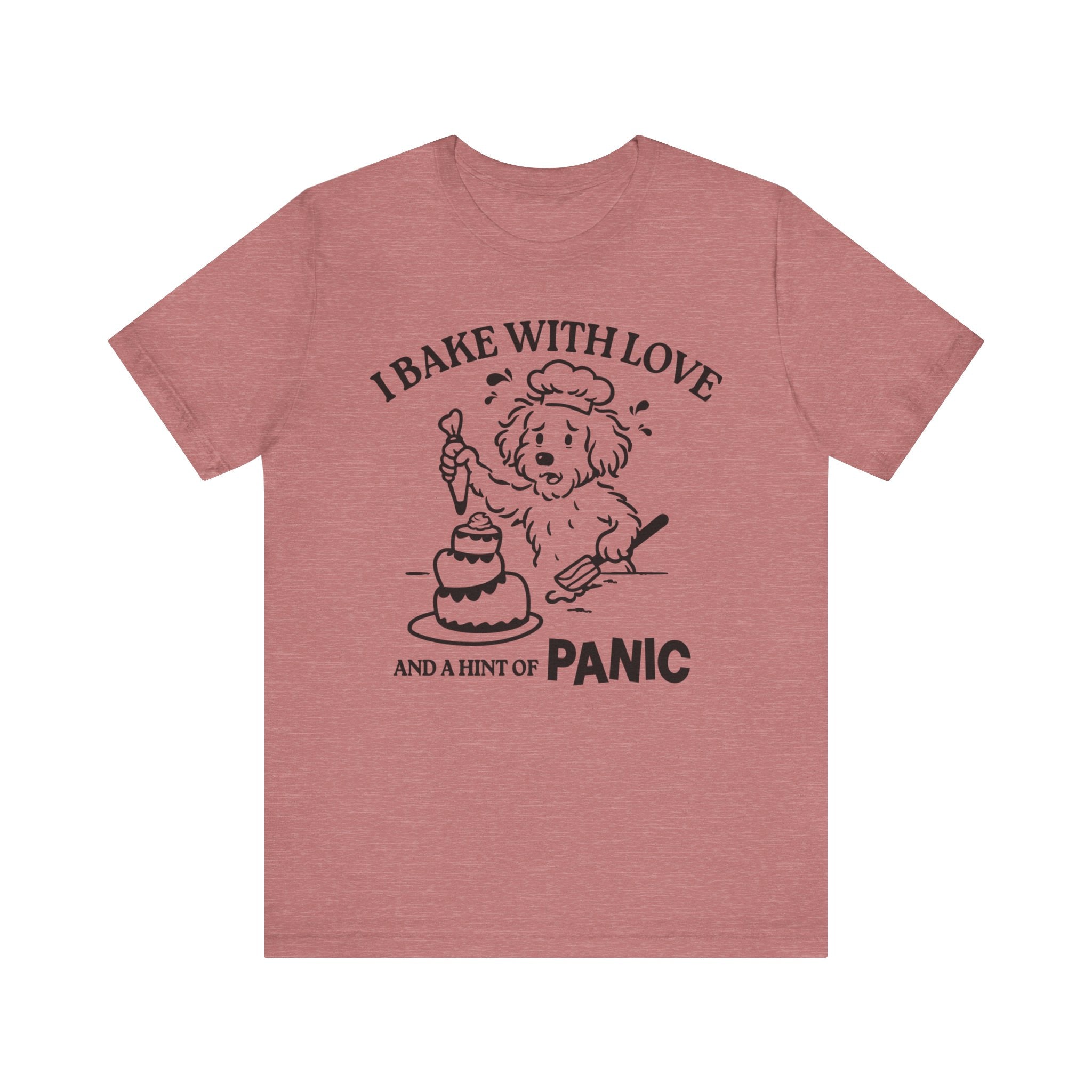 I Bake with Love and Anxiety T-Shirt
