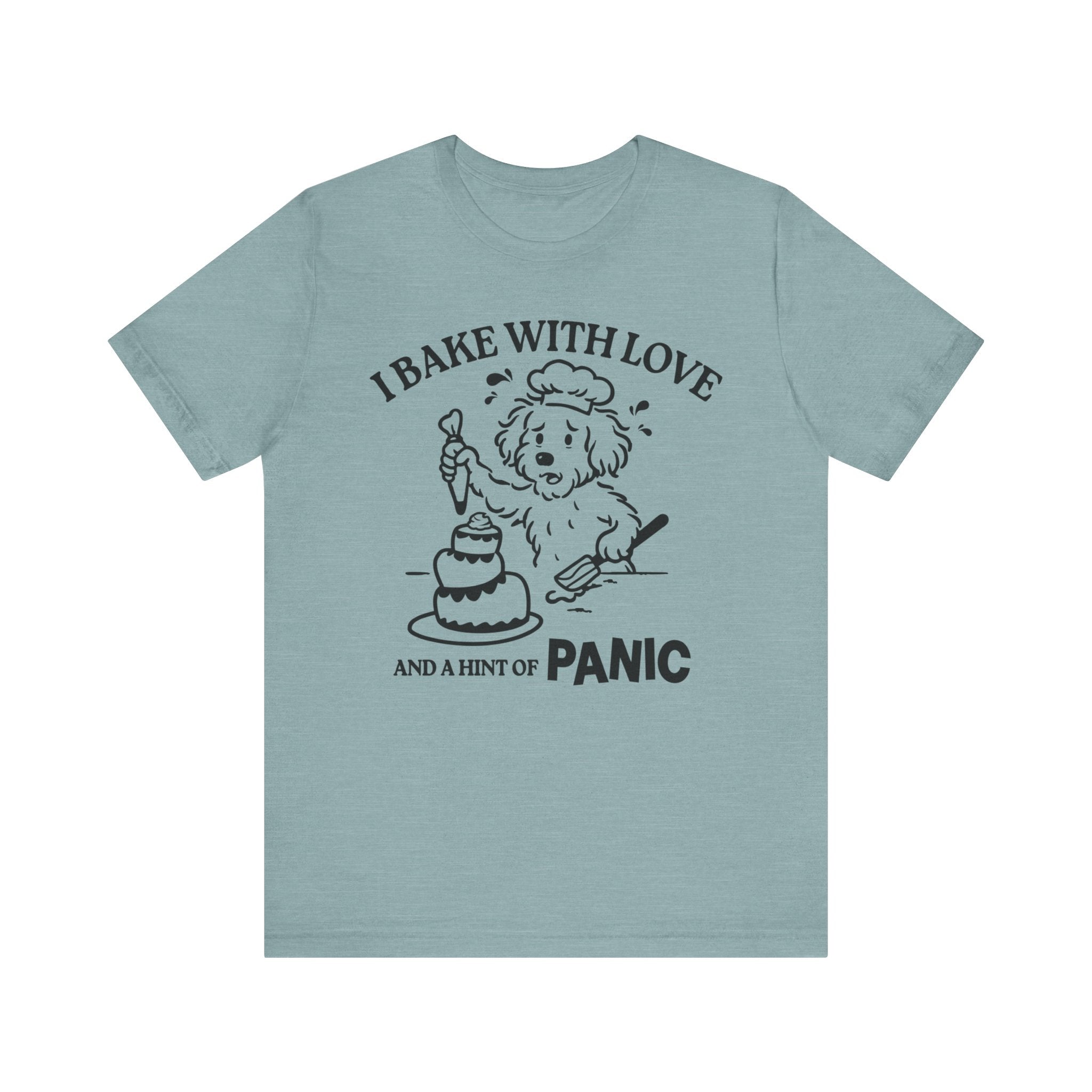 I Bake with Love and Anxiety T-Shirt