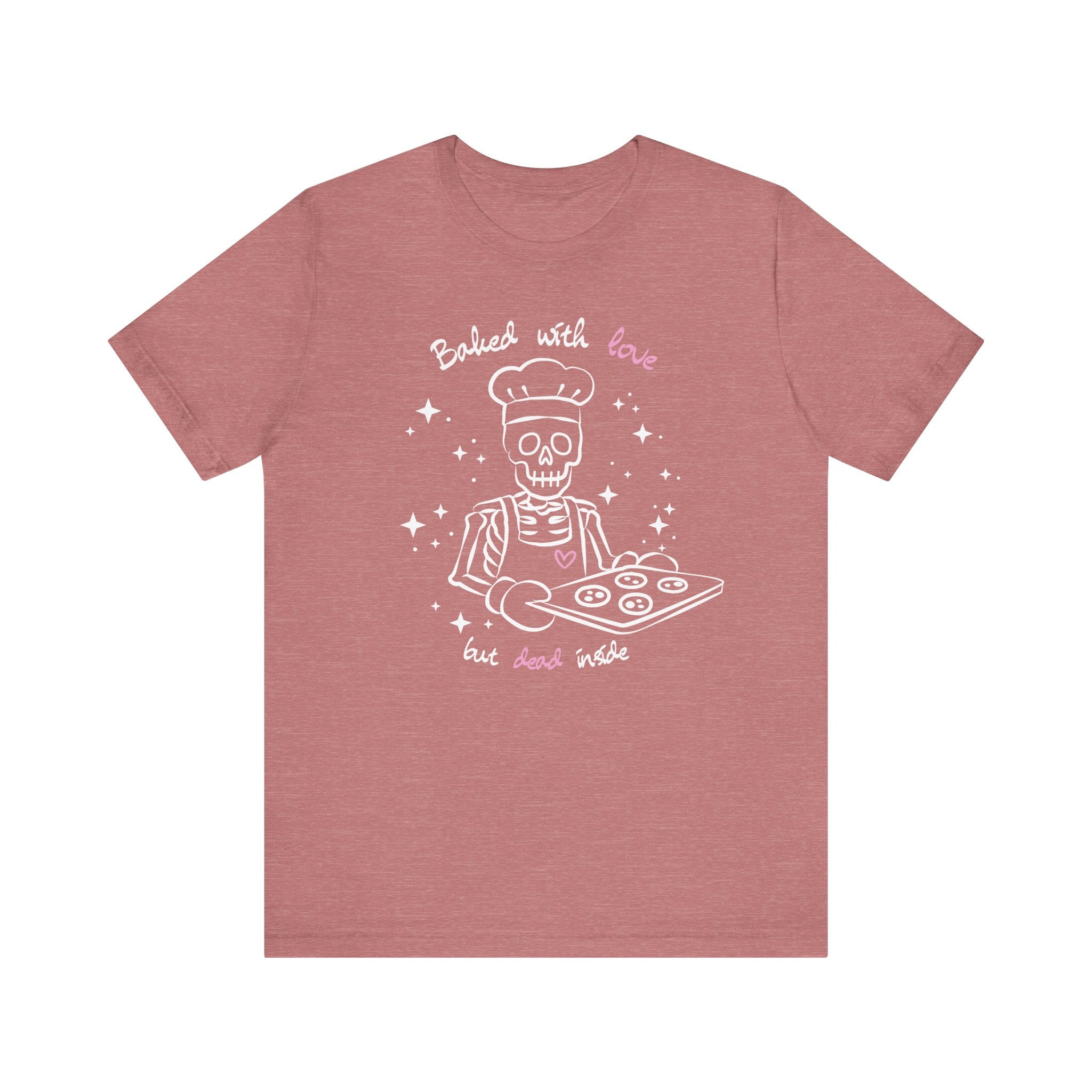 Baked with Love but Dead Inside Skeleton Baker Tee