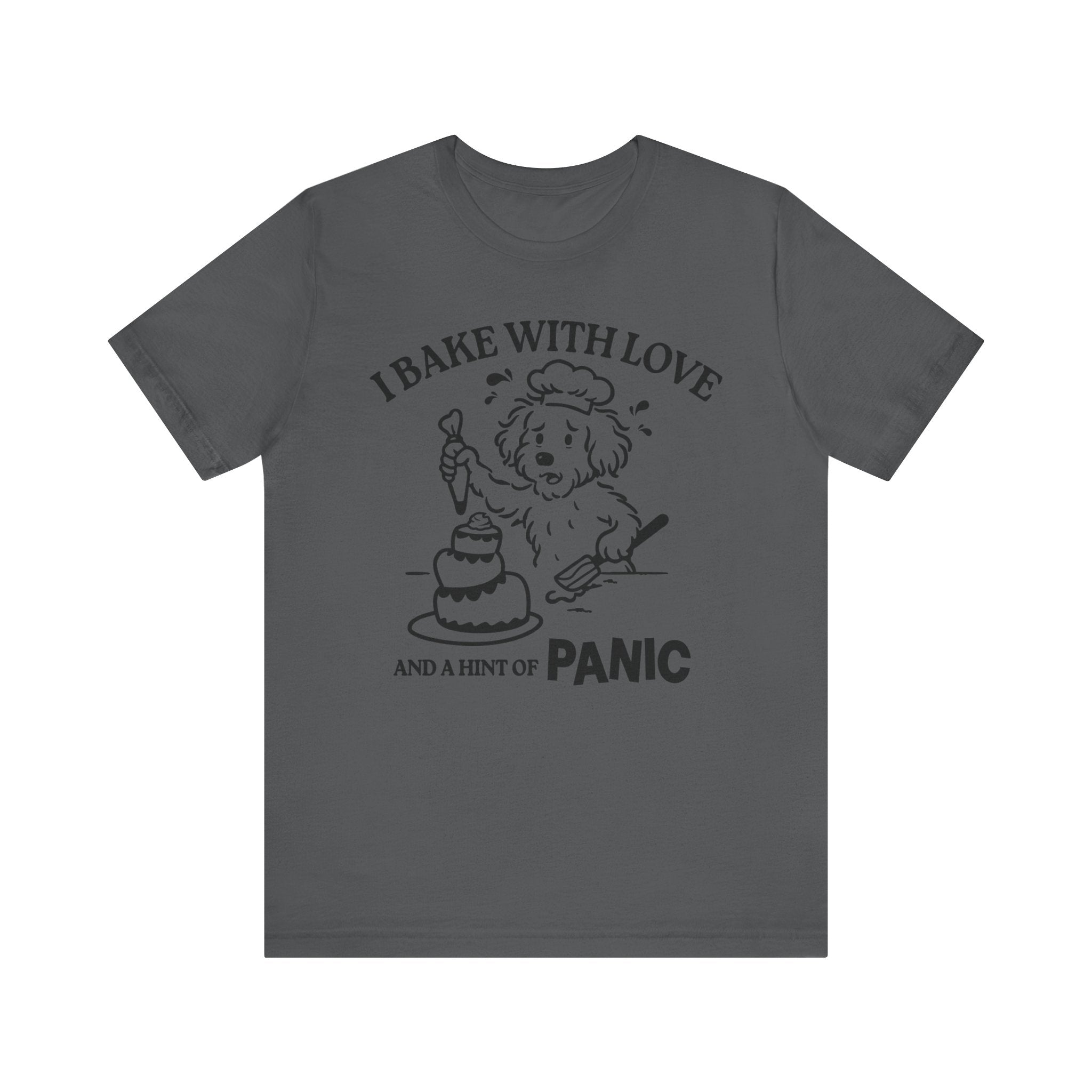 I Bake with Love and Anxiety T-Shirt