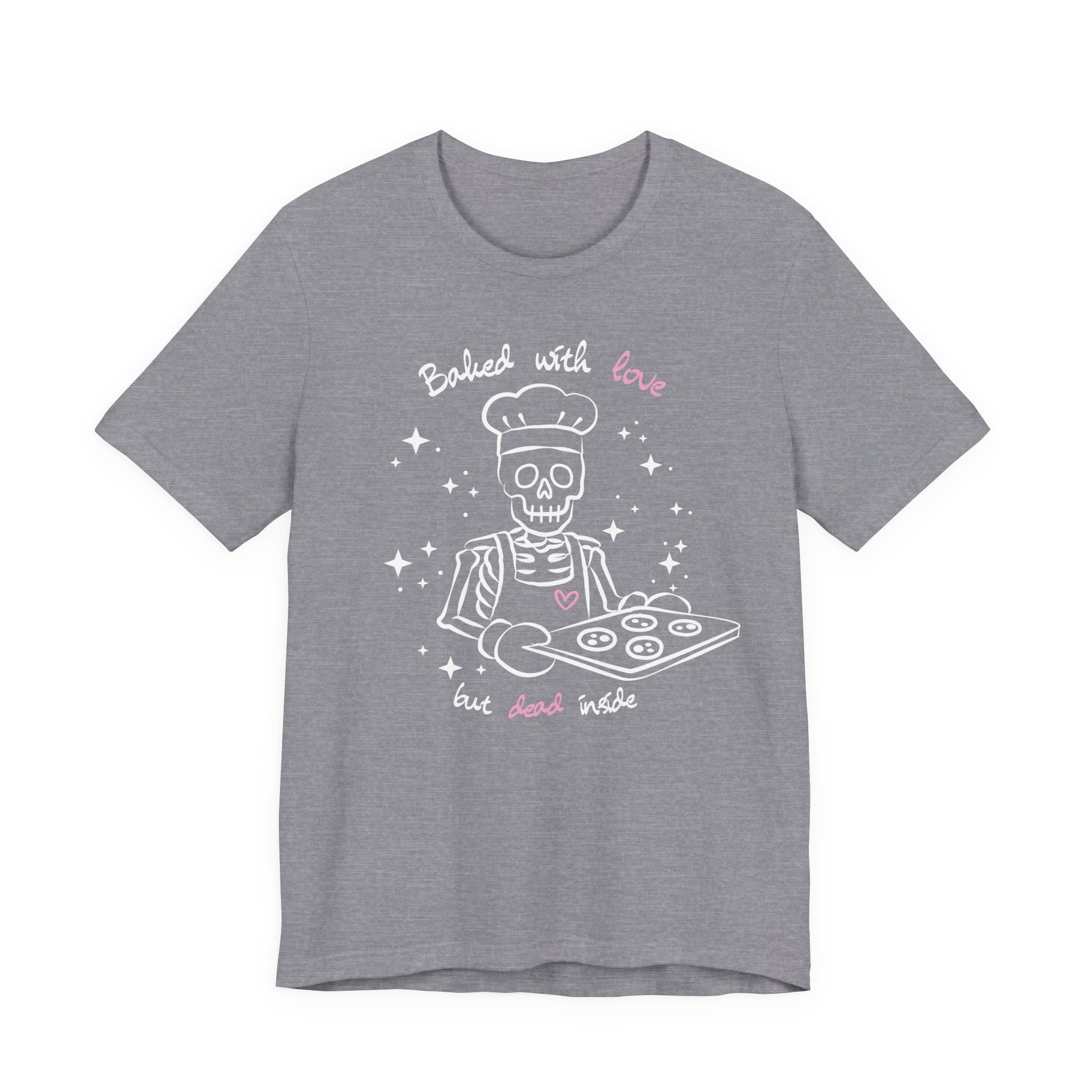Baked with Love but Dead Inside Skeleton Baker Tee