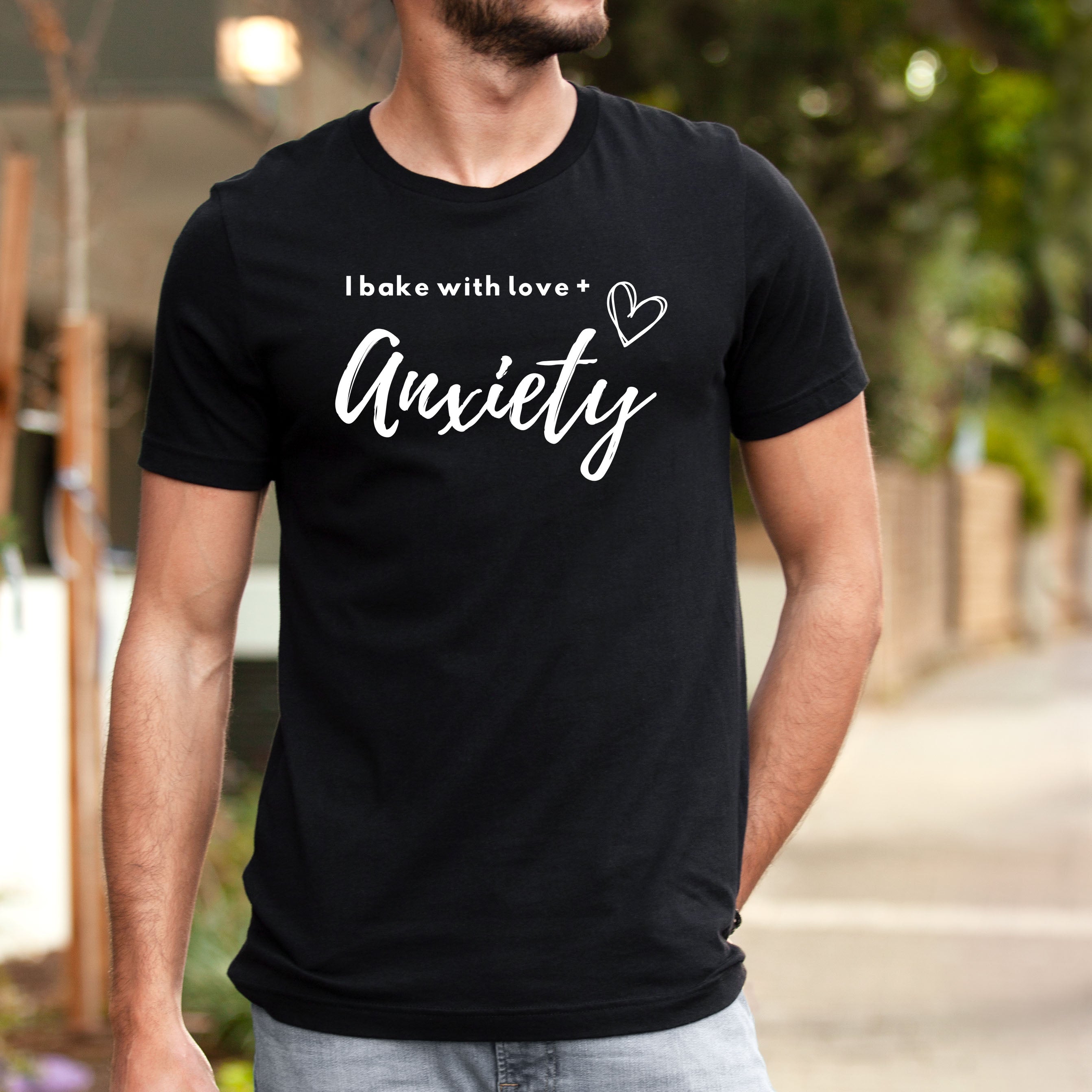 I Bake With Love + Anxiety Tee