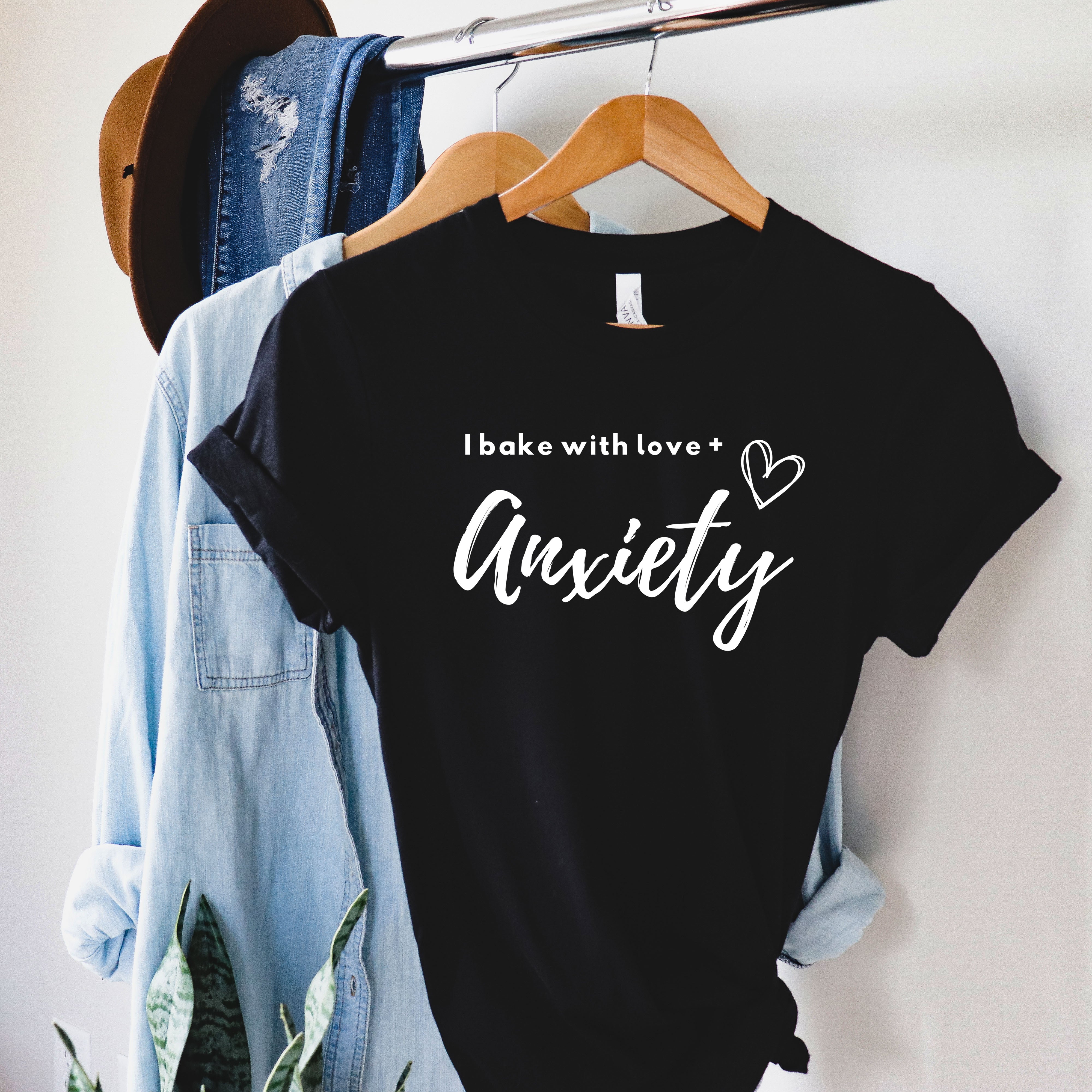 I Bake With Love + Anxiety Tee